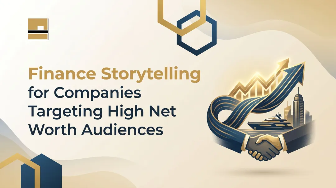 Finance Storytelling for Companies Targeting High Net Worth Audiences