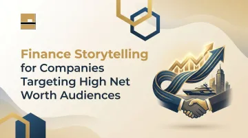 Finance Storytelling for Companies Targeting High Net Worth Audiences