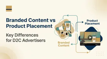 Branded Content vs Product Placement: Key Differences for D2C Advertisers