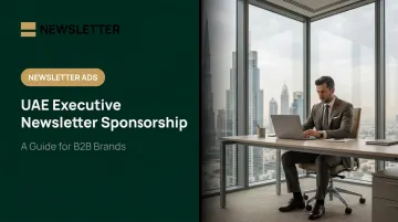 UAE Executive Newsletter Sponsorship: A Guide for B2B Brands