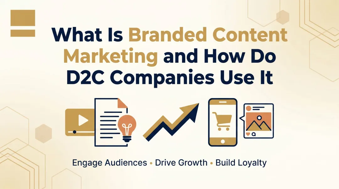 What Is Branded Content Marketing and How Do D2C Companies Use It