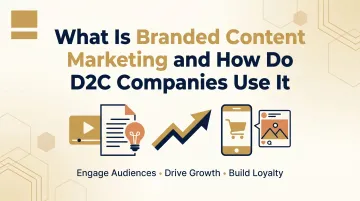 What Is Branded Content Marketing and How Do D2C Companies Use It