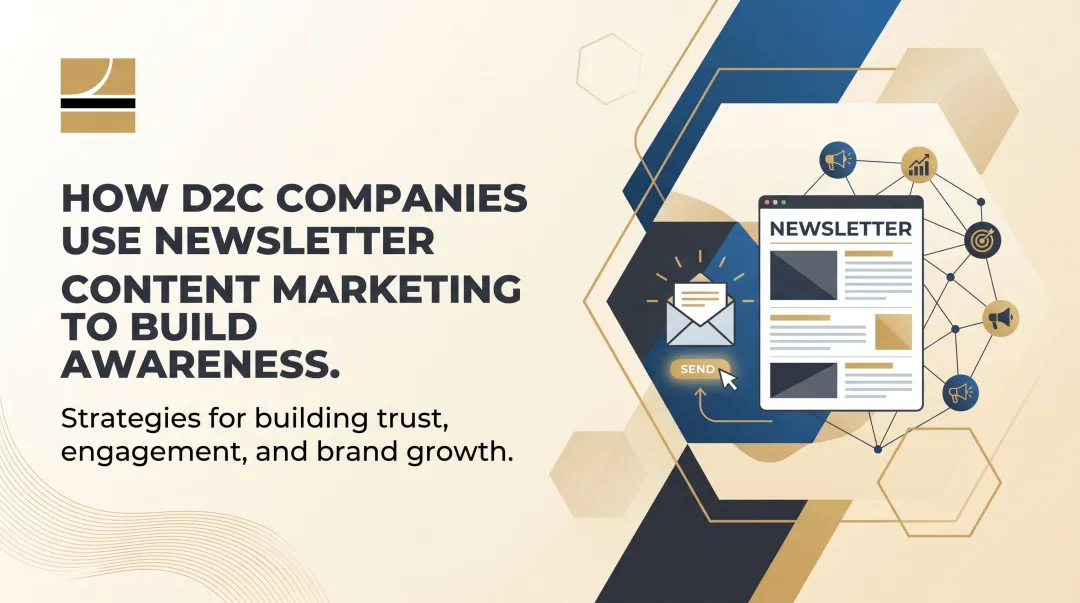How D2C Companies Use Newsletter Content Marketing to Build Awareness