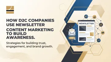 How D2C Companies Use Newsletter Content Marketing to Build Awareness