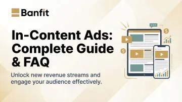 In-Content Ads: Complete Guide & FAQ