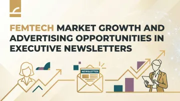 Femtech Market Growth and Advertising Opportunities in Executive Newsletters