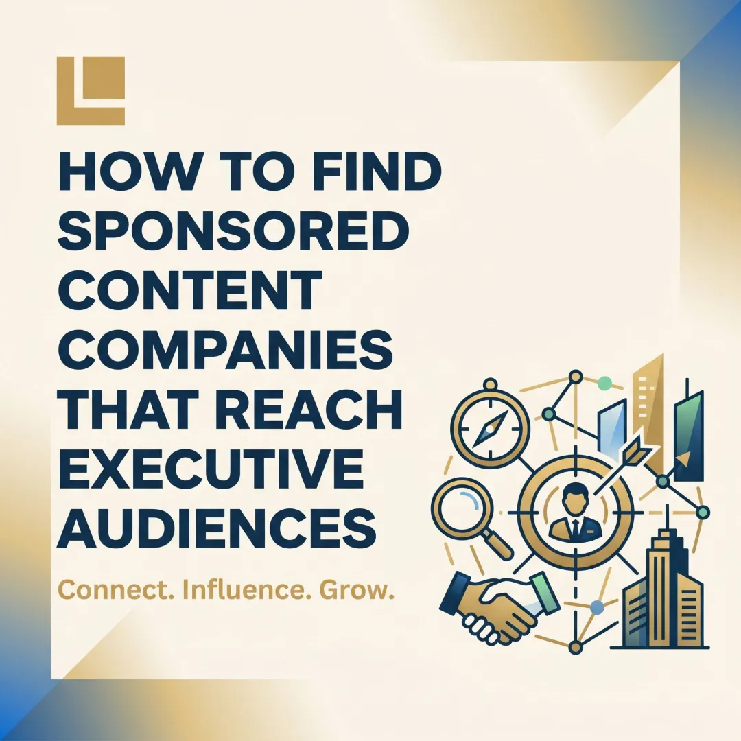 How to Find Sponsored Content Companies That Reach Executive Audiences