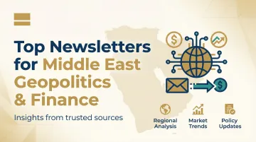Top Newsletters for Middle East Geopolitics &amp; Finance