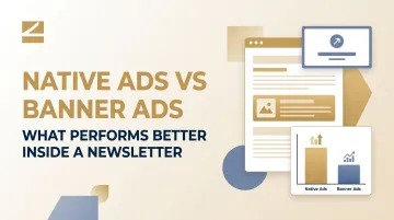 Native Ads vs Banner Ads: What Performs Better Inside a Newsletter