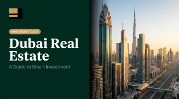 Dubai Real Estate: A Guide to Smart Investment