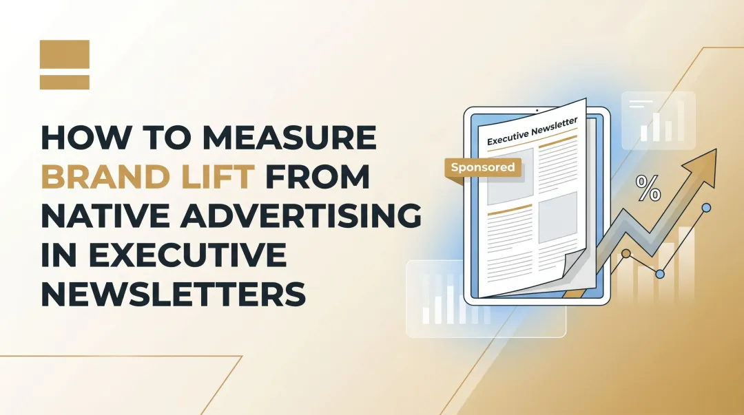 How to Measure Brand Lift from Native Advertising in Executive Newsletters