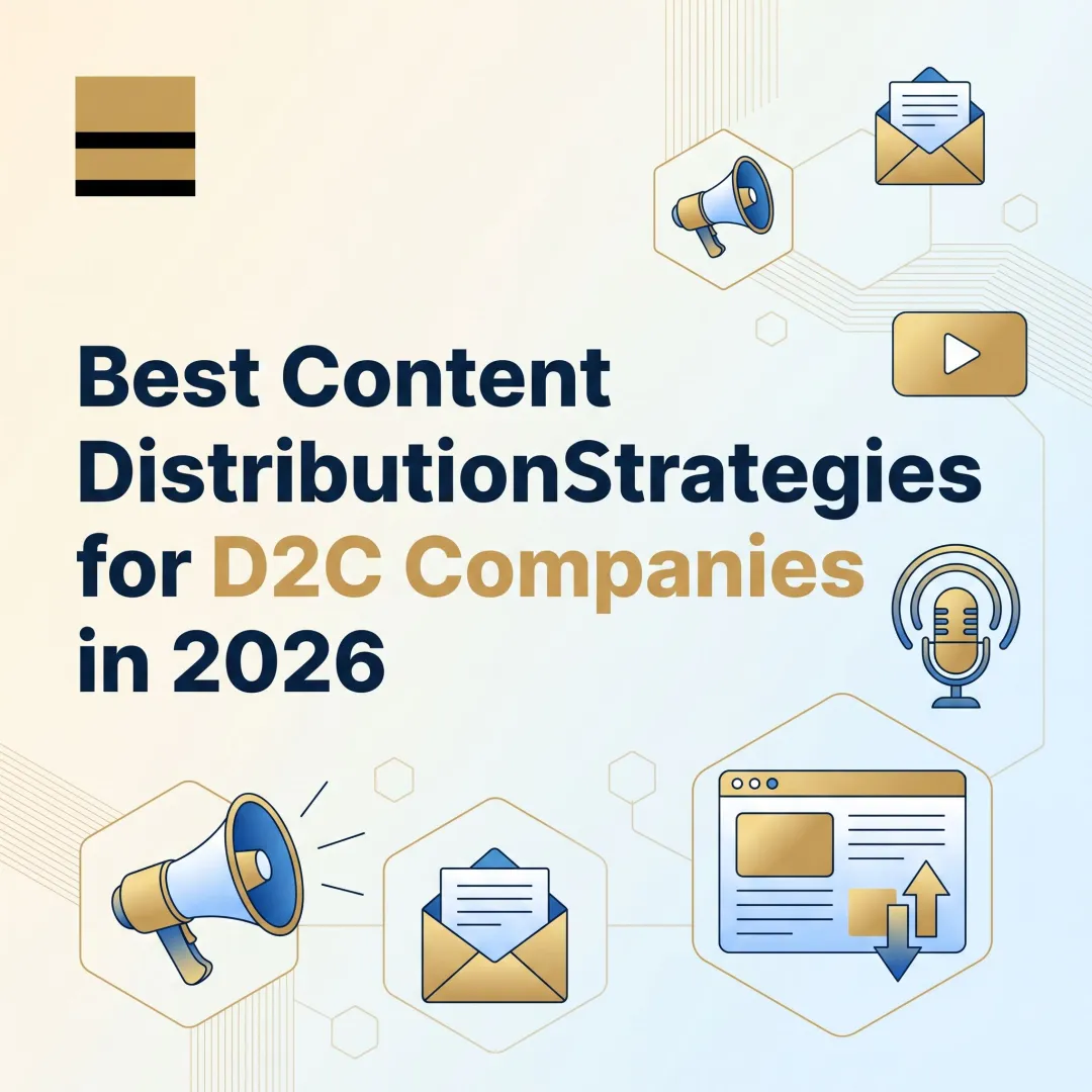 Best Content Distribution Strategies for D2C Companies in 2026