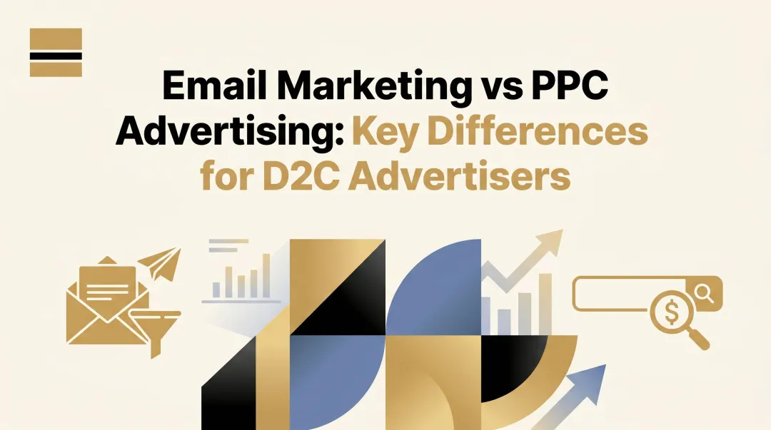 Email Marketing vs PPC Advertising: Key Differences for D2C Advertisers