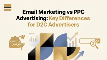 Email Marketing vs PPC Advertising: Key Differences for D2C Advertisers
