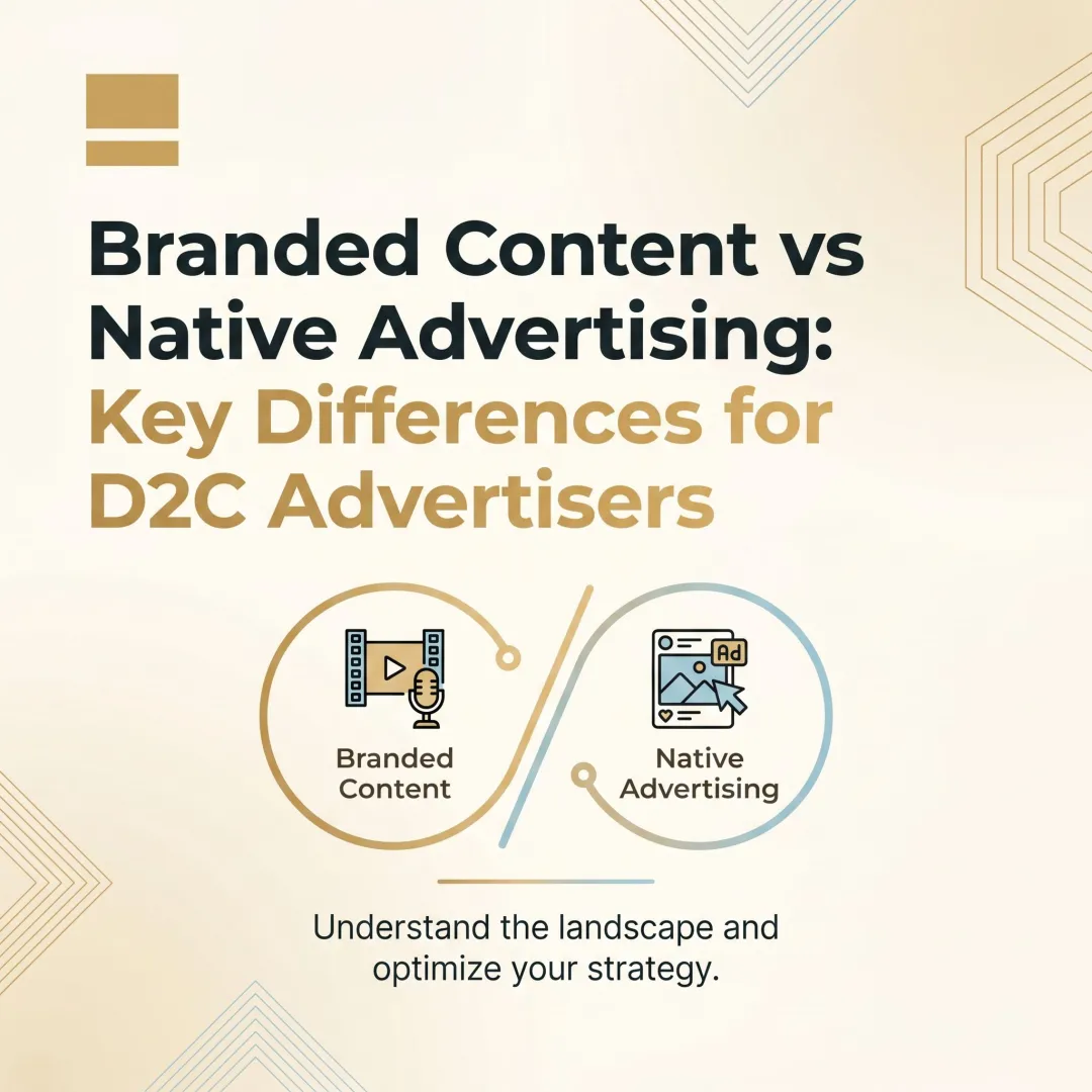 Branded Content vs Native Advertising: Key Differences for D2C Advertisers