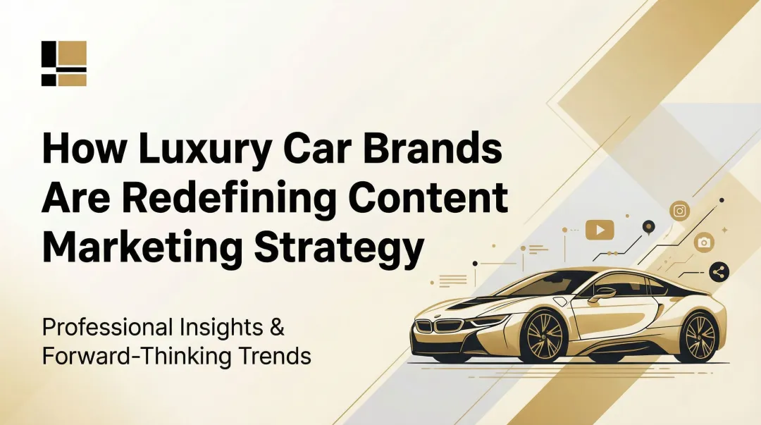 How Luxury Car Brands Are Redefining Content Marketing Strategy