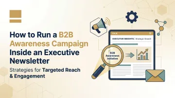 How to Run a B2B Awareness Campaign Inside an Executive Newsletter