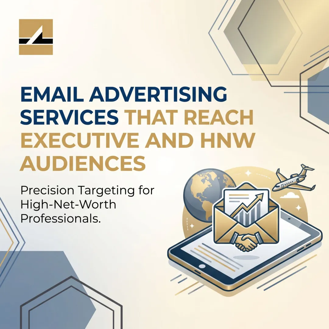 Email Advertising Services That Reach Executive and HNW Audiences