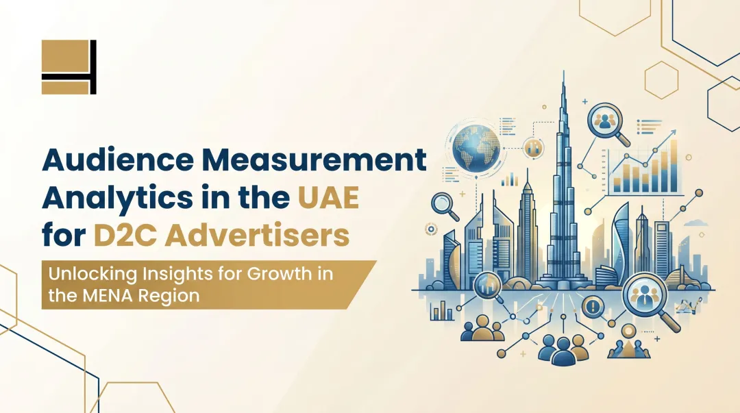 Audience Measurement Analytics in the UAE for D2C Advertisers