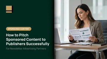 How to Pitch Sponsored Content to Publishers Successfully