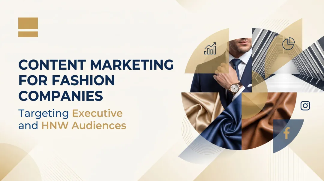 Content Marketing for Fashion Companies Targeting Executive and HNW Audiences