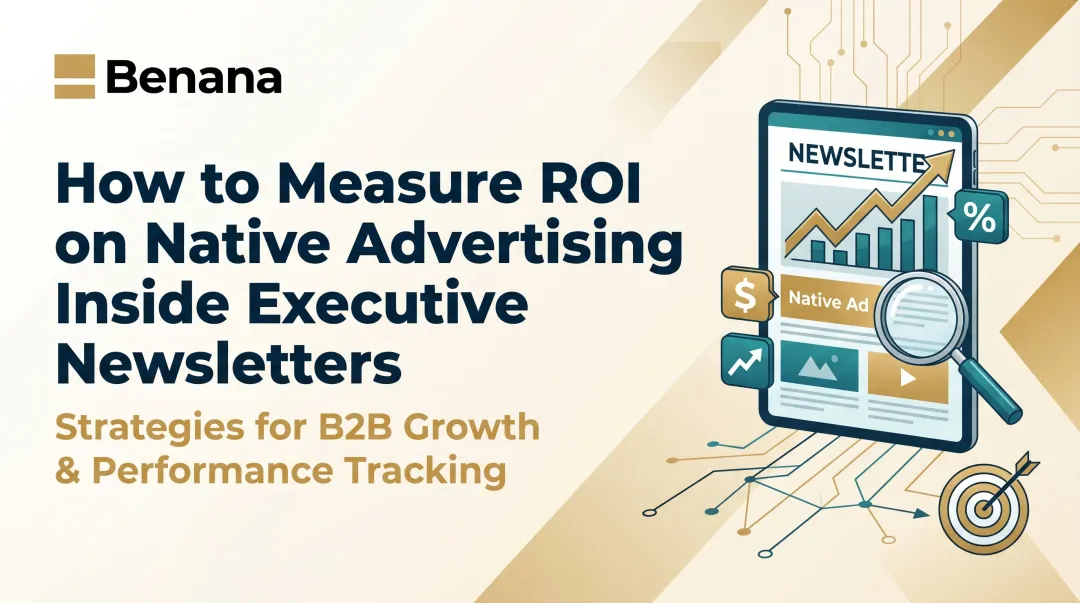 How to Measure ROI on Native Advertising Inside Executive Newsletters