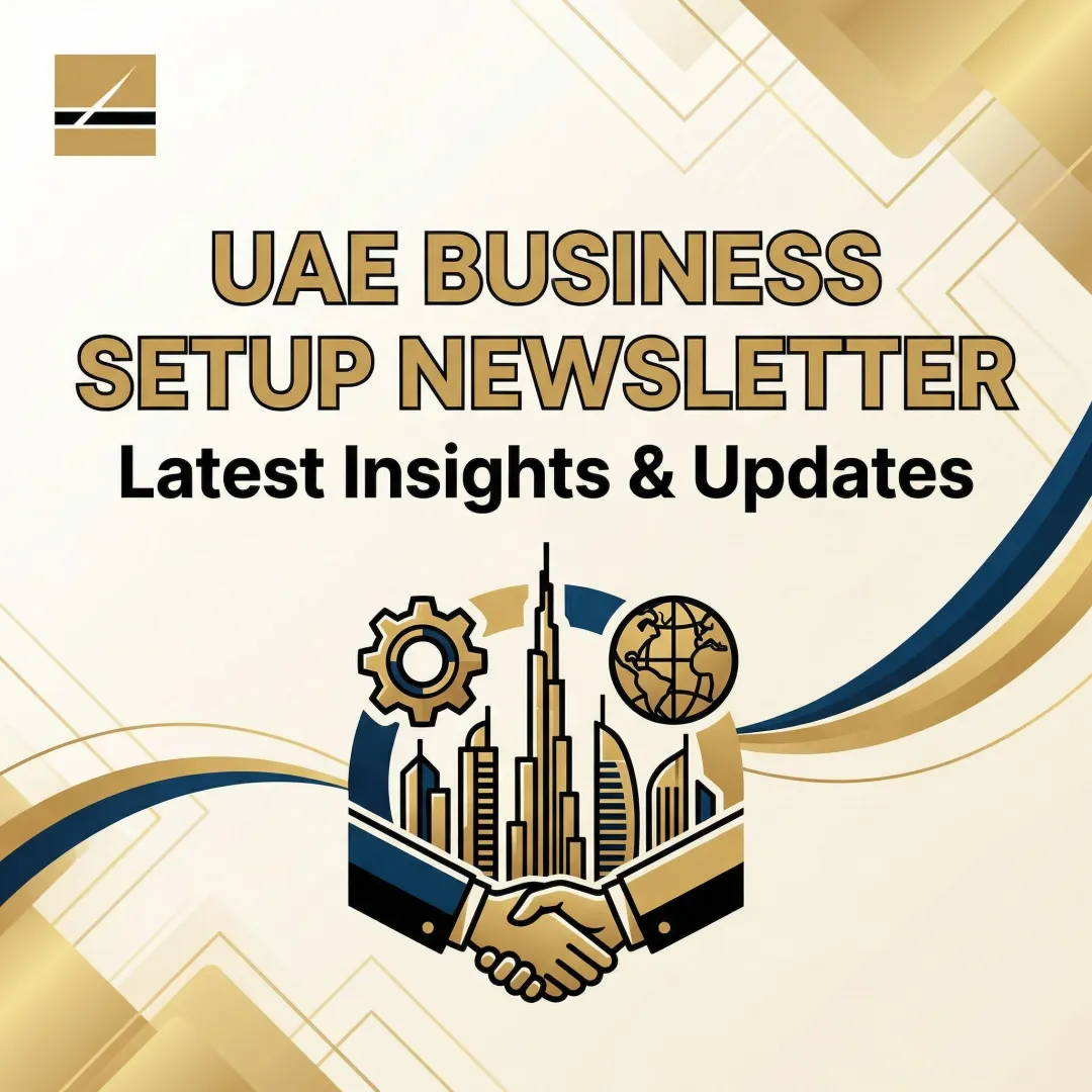 UAE Business Setup Newsletter — Latest Insights & Updates