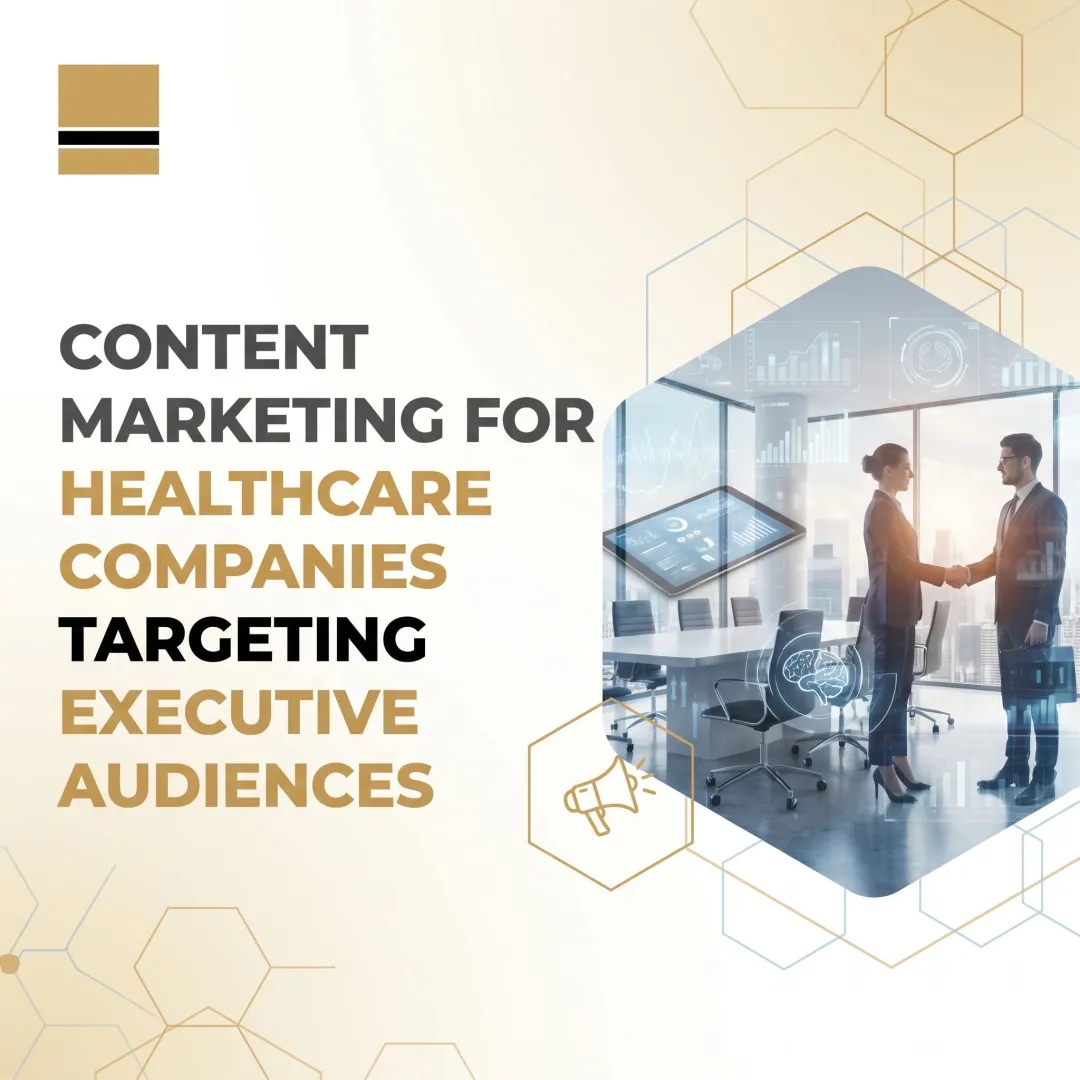 Content Marketing for Healthcare Companies Targeting Executive Audiences