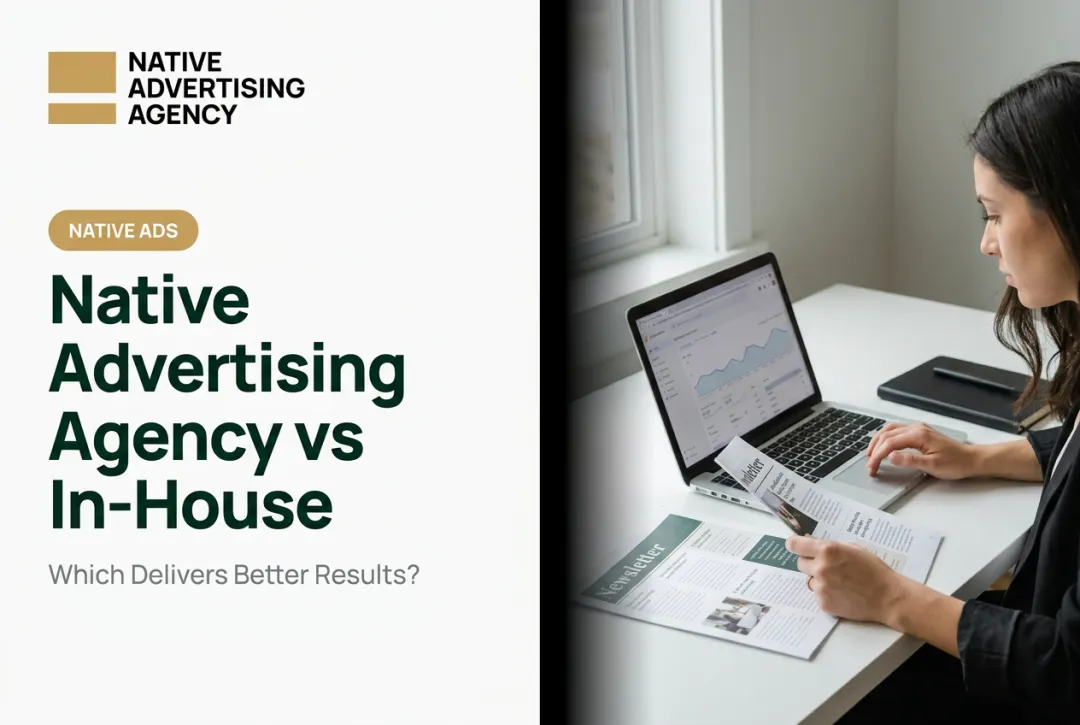 Native Advertising Agency vs In-House: Which Delivers Better Results?