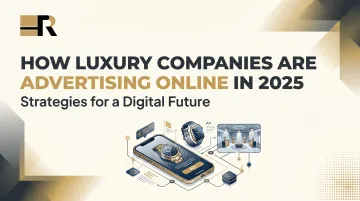 How Luxury Companies Are Advertising Online in 2025