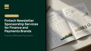 Fintech Newsletter Sponsorship Services for Finance and Payments Brands