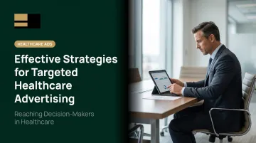 Effective Strategies for Targeted Healthcare Advertising