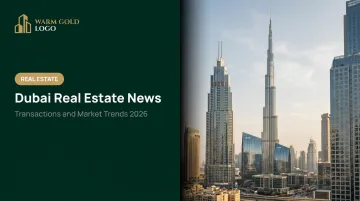 Dubai Real Estate News: Transactions and Market Trends 2026