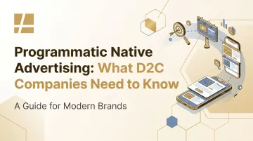 Programmatic Native Advertising: What D2C Companies Need to Know