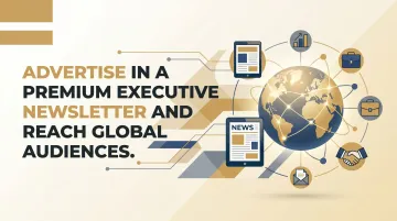 Advertise in a Premium Executive Newsletter and Reach Global Audiences