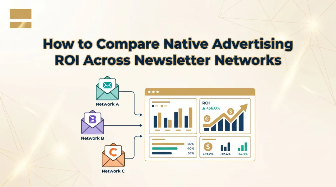 How to Compare Native Advertising ROI Across Newsletter Networks