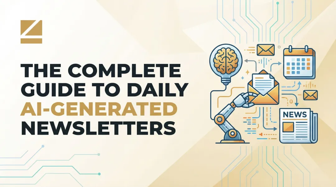 The Complete Guide to Daily AI-Generated Newsletters