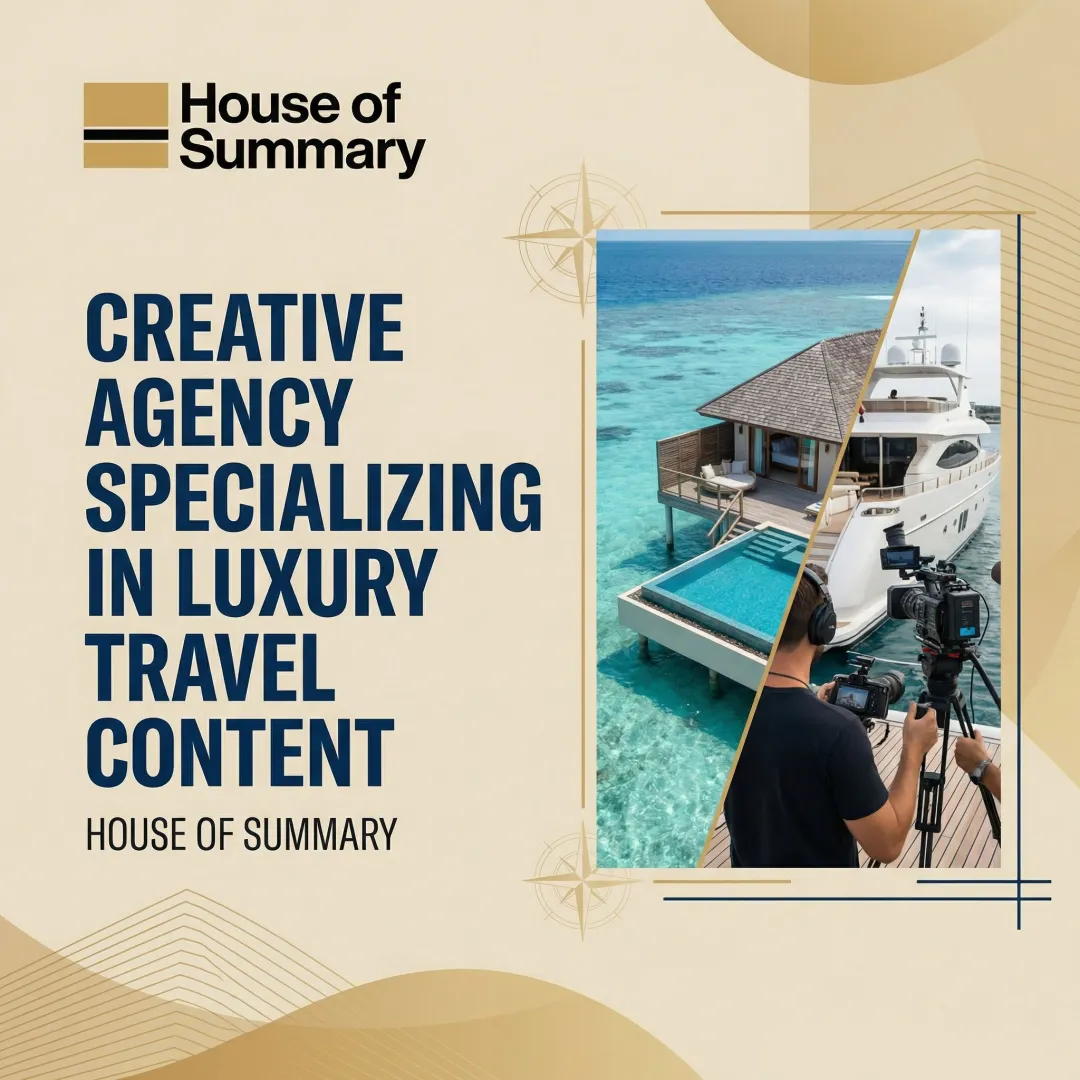 Creative Agency Specializing in Luxury Travel Content - House of Summary