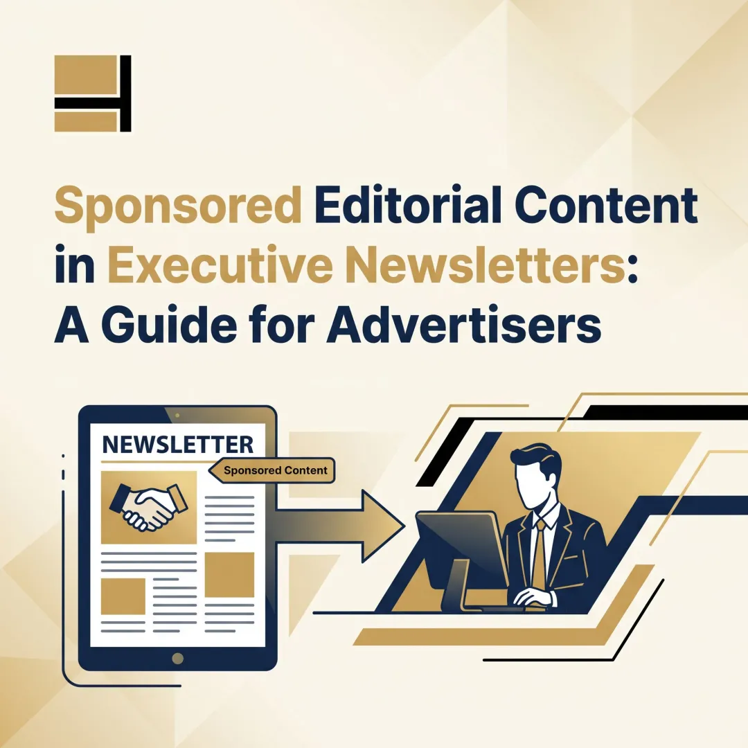 Sponsored Editorial Content in Executive Newsletters: A Guide for Advertisers