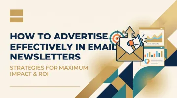 How to Advertise Effectively in [Email Newsletters](/blog/when-utilizing-email-newsletters-advertisements)