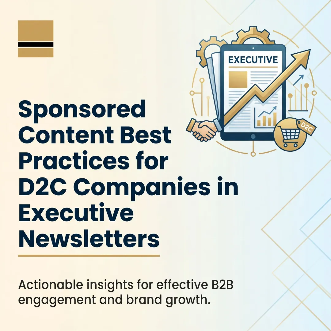 Sponsored Content Best Practices for D2C Companies in Executive Newsletters