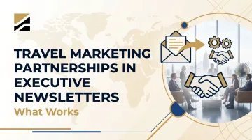 Travel Marketing Partnerships in Executive Newsletters: What Works