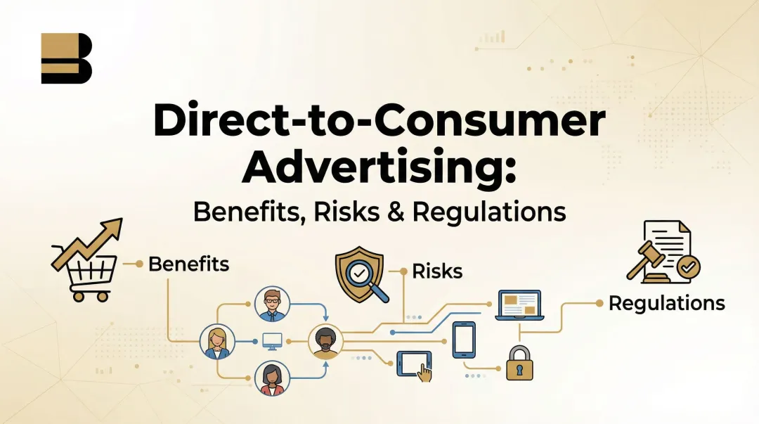 Direct-to-Consumer Advertising: Benefits, Risks & Regulations