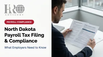 North Dakota Payroll Tax Filing &amp; Compliance: What Employers Need to Know