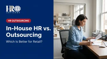 In-House HR vs. Outsourcing: Which Is Better for Retail?