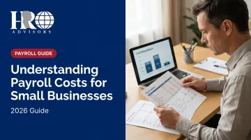 Understanding Payroll Costs for Small Businesses: 2026 Guide
