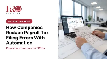 How Companies Reduce Payroll Tax Filing Errors With Automation