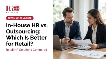 In-House HR vs. Outsourcing: Which Is Better for Retail?