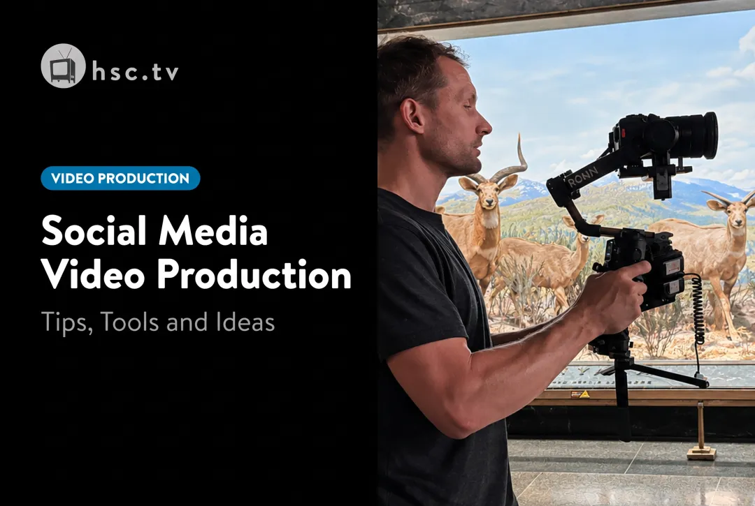 Social Media Video Production: Tips, Tools and Ideas