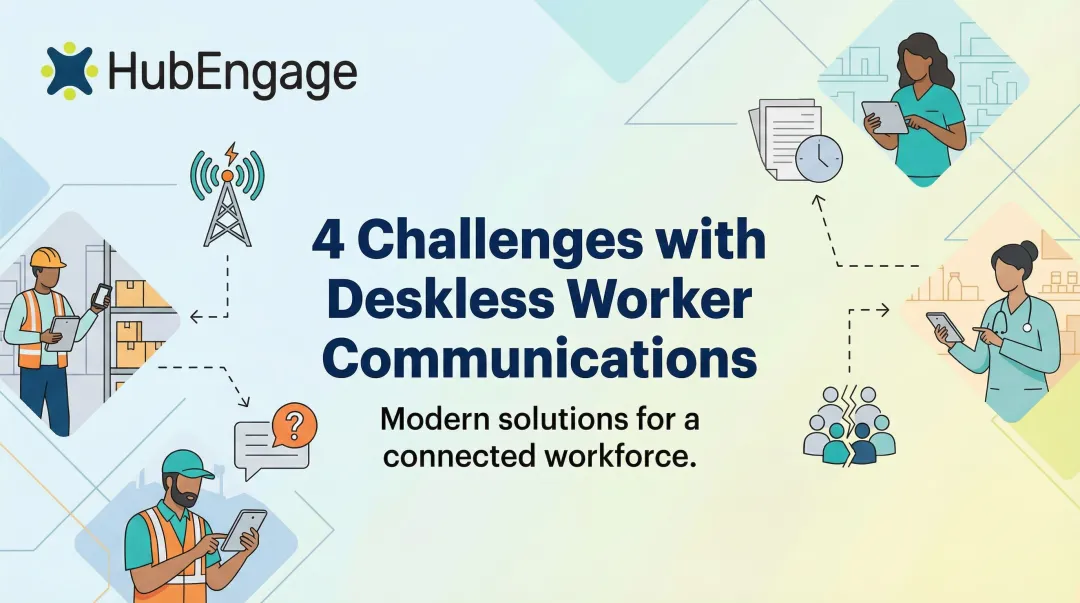 4 Challenges with Deskless Worker Communications